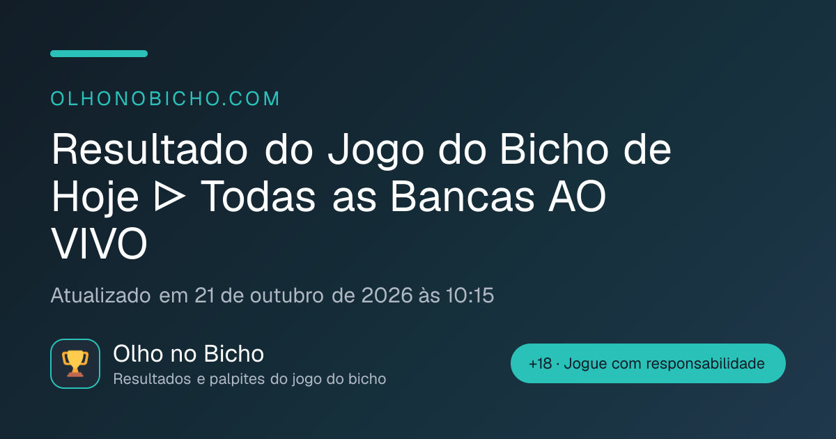 Resultado do Jogo do Bicho de Hoje Todas as Bancas AO VIVO — 21/10/2026